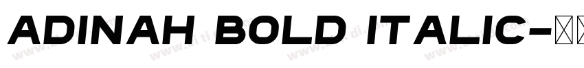 Adinah Bold Italic字体转换